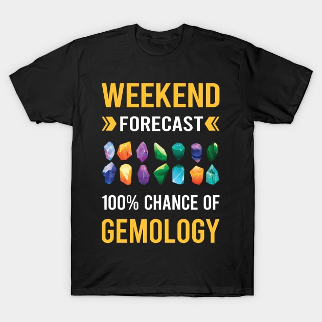 Weekend Forecast Gemology Gemologist T-Shirt by Good Day